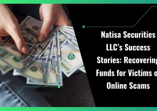 Natisa Securities LLC’s Success Stories: Recovering Funds for Victims of Online Scams