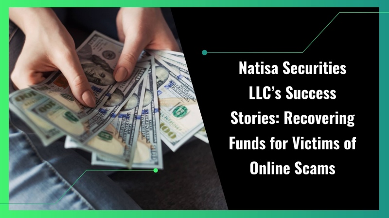 Natisa Securities LLC’s Success Stories: Recovering Funds for Victims of Online Scams