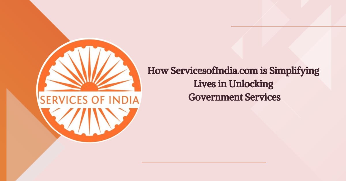 Introducing ServicesofIndia.com: Your Gateway to Simplified Government Schemes and Services